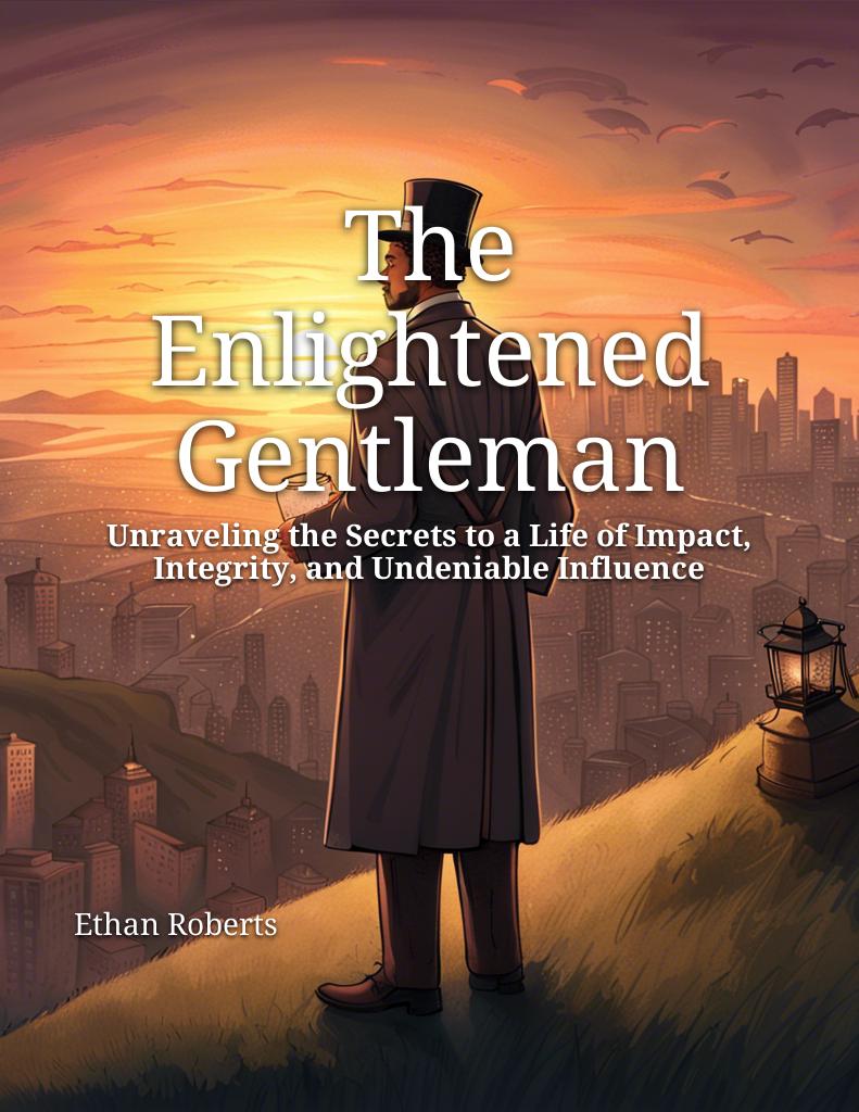 enlightened-gentleman-unraveling-secrets-life-impact-integrity-undeniable-influence cover 