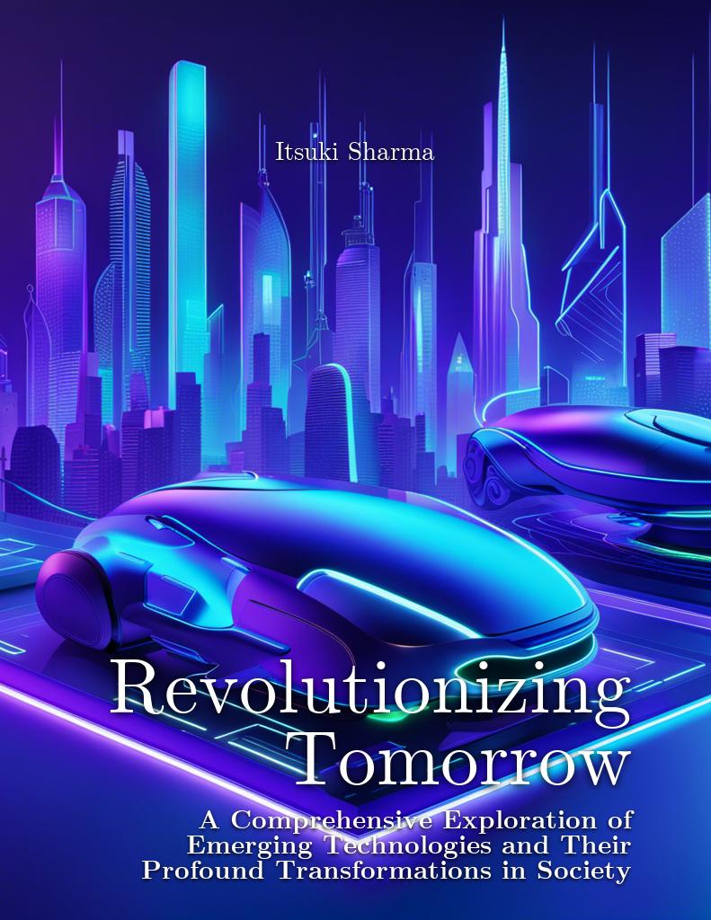 izing-tomorrow-a-comprehensive-exploration-of-emerging-technologies-and-their-profound-transformations-in-society cover 